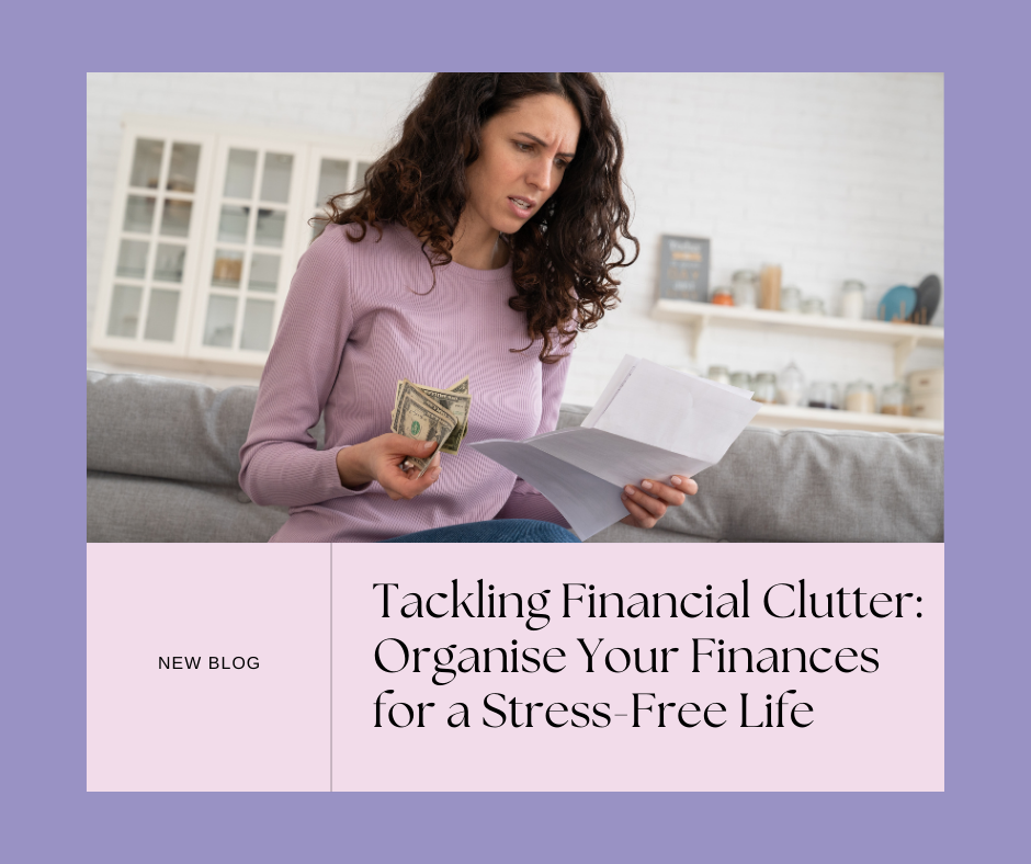 Tackling Financial Clutter: Organise Your Finances for a Stress-Free L ...