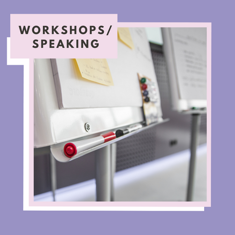 Workshops / Speaking Engagements / Group Sessions